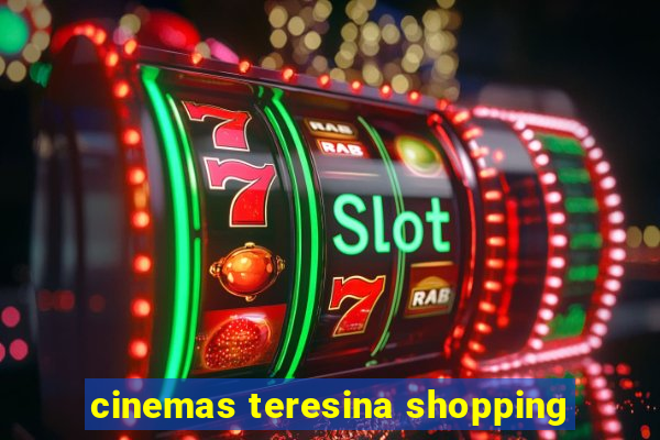 cinemas teresina shopping